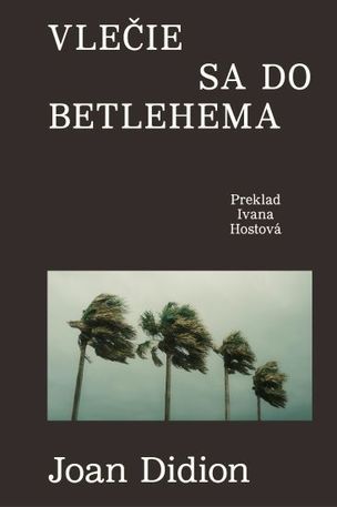 Vlečie sa do Betlehema (Joan Didion