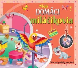 Moji domáci miláčikovia (3D leporelo)