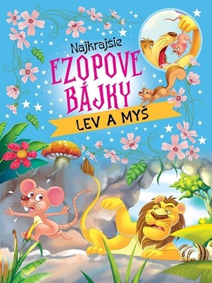 Najkrajšie ezopové bájky – lev a myš