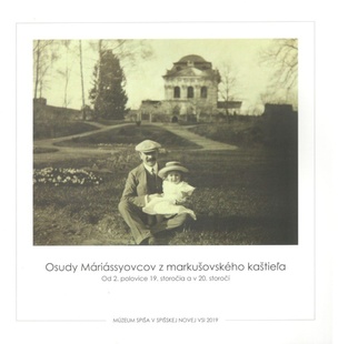 Osudy Máriássyovcov z markušovského kaštieľa