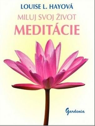 Miluj svoj život Meditácie