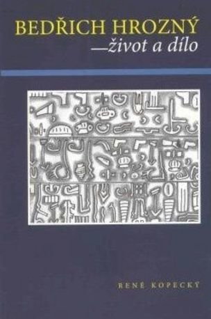 Bedřich Hrozný - život a dílo
