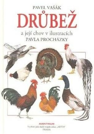 Drůbež a její chov v ilustracích Pavla Procházky