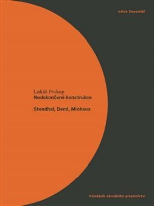 Nedokončené konstrukce. Stendhal, Deml, Michaux