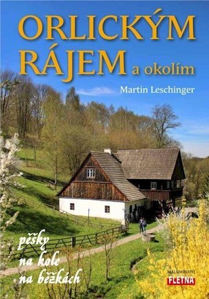 Orlickým rájem a okolím pěšky, na kole, na běžkách