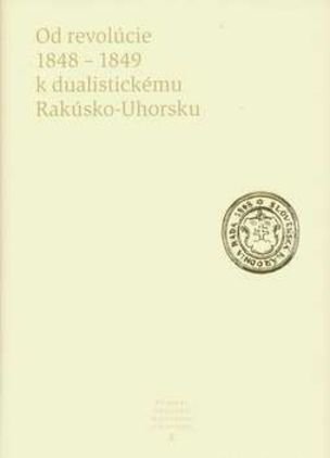 Od revolúcie 1848-1849 k dualistickému Rakúsko-Uh.