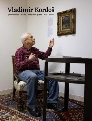 Vladimír Kordoš. Performancie . maľba . zo zbierok galérie . A-R . mucha