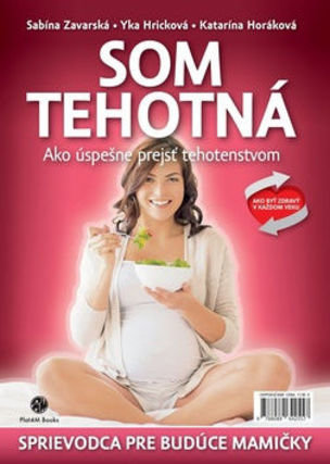 Som tehotná: Ako úspešne prejsť tehotenstvom