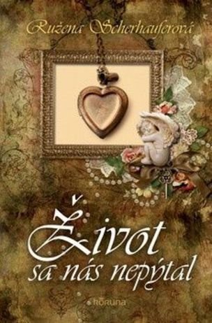 Život sa nás nepýtal