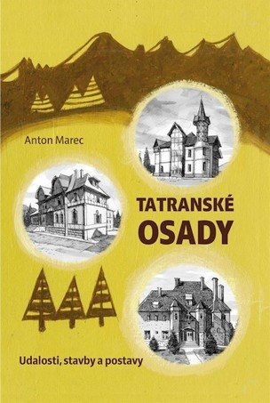 Tatranské osady  Udalosti, stavby a postavy