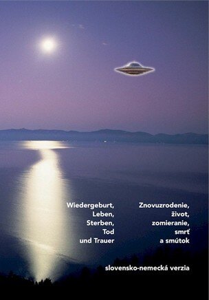 Znovuzrodenie, život, zomieranie, smrť a smútok