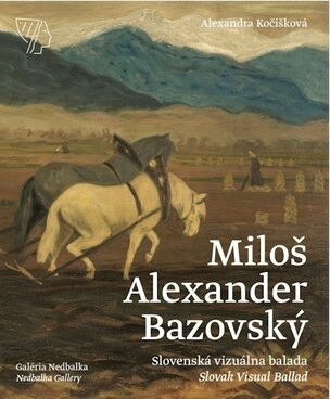 Miloš Alexander Bazovský - Slovenská vizuálna balada/Slovak Visual Ballad