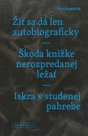 Žiť sa dá len autobiograficky