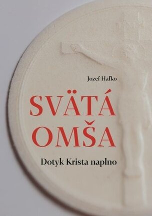 Svätá omša - Dotyk Krista naplno