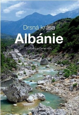 Drsná krása Albánie a příběhy z Černé Hory