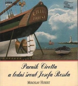Parník Civetta a lodní šroub Josefa Ressla