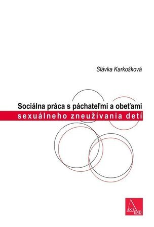 Sociálna práca s páchateľmi a obeťami sexuálneho zneužívania detí