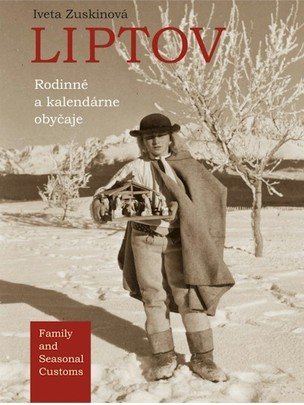 Liptov - rodinné a kalendárne obyčaje - Family and Seasonal Customs