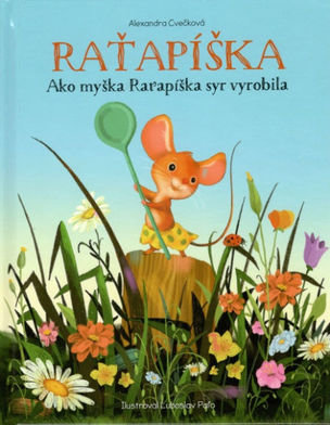 Raťapíška - Ako myška Raťapíška syr vyrobila