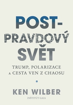 Post-pravdový svět - Trump, polarizace a cesta ven z chaosu
