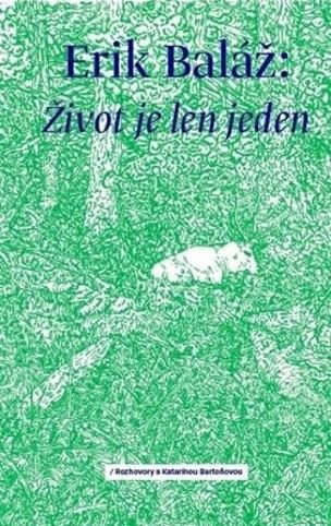 Život je len jeden (Rozhovory s Katarínou Bartoňovou)