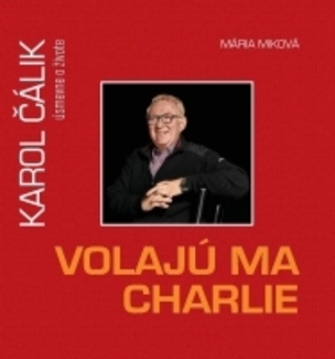 Volajú ma Charlie - Karol Čálik úsmevne o živote