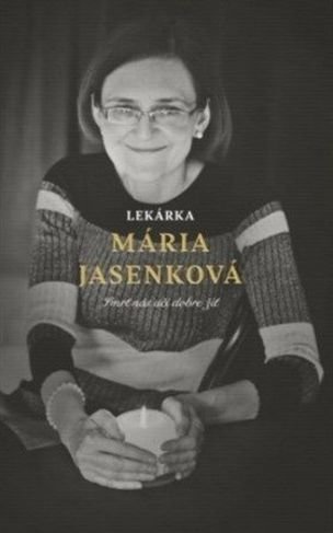 Lekárka Mária Jasenková Smrť nás učí dobre žiť