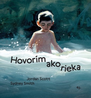 Hovorím ako rieka (Jordan Scott, Sydney Smith