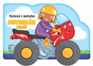 Kolesá v pohybe Motorkár Miloš