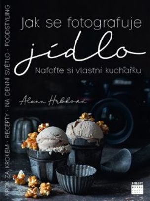 Jak se fotografuje jídlo – Nafoťte si vlastní kuchařku