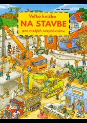 Veľká knižka NA STAVBE pre malých rozprávačov