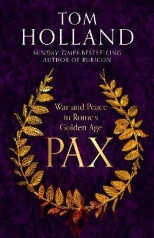 Pax: War and Peace in Rome´s Golden Age (Holland Tom