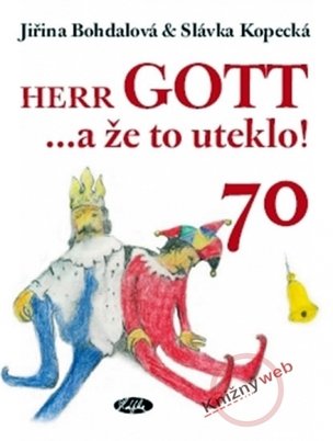 Herr Gott … a že to uteklo!