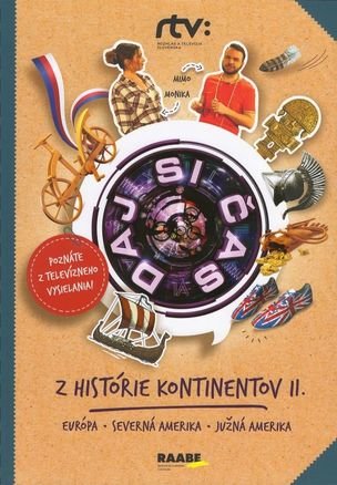Daj si čas IV.- Z histórie kontinentov (Európa, Severná Amerika, Južná Amerika )