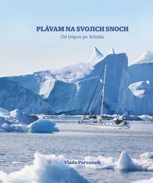 Plávam na svojich snoch - Od trópov po Arktídu