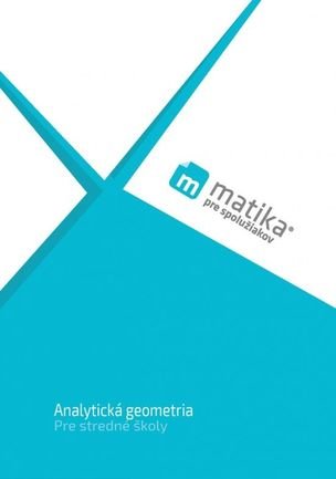 Matika pre spolužiakov: Analytická geometria (učebnica)