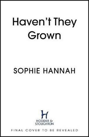 Haven´t They Grown (Sophie Hannah