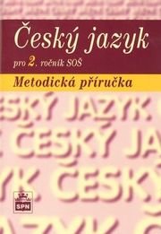 Český jazyk pro 2. ročník SOŠ Metodická příručka