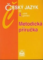 Český jazyk pro 4.r.gymnázií Metodická příručka