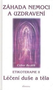 Záhada nemoci a uzdravení - Léčení duše a těla
