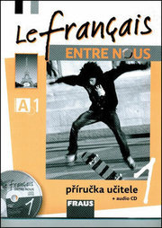 Le français ENTRE NOUS 1 Příručka učitele + CD