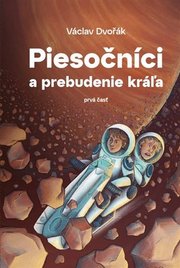 Piesočníci a prebudenie kráľa, prvá časť
