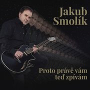 Jakub Smolík: Proto Právě Vám Teď Zpívám LP