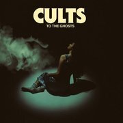 Cults: To The Ghosts LP