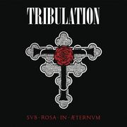 Tribulation:  Sub Rosa In Žternum