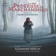 Alexandre Desplat:  La Plus Precieuse Des Marchandises