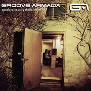 Groove Armada:  Goodbye Country (Hello Nightclub)