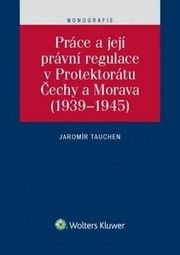 Práce a její právní regulace v Protektorátu Čechy a Morava
