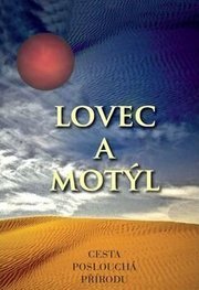 Lovec a motýl - Cesta poslouchá přírodu