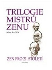 Trilogie mistrů zenu - zen pro 21.století